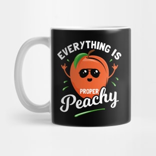 Everything Is Proper Peachy Mug